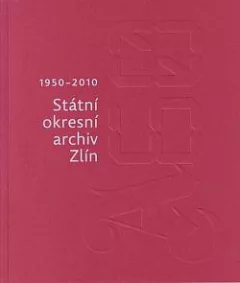Státní okresní archiv Zlín 1950-2010
