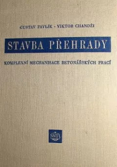 Stavba přehrady - kompletní mechanisace betonářských prací