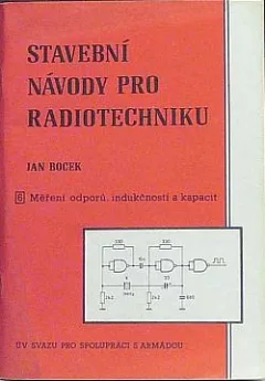 Stavební návody pro radiotechniku 6. Měření odporů, indukčností a kapacit