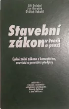 Stavební zákon v teorii a praxi Úplné znění zákona s komentářem, souvisící a prováděcí předpisy