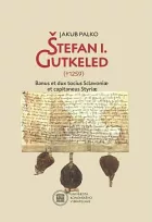 Štefan I. Gutkeled (1259): Banus et dux tocius Sclavoniæ et capitaneus Styriæ