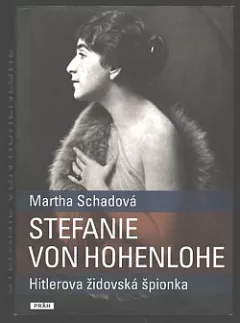Stefanie von Hohenlohe: Hitlerova židovská špionka