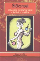 Stělesnost: Almanach erotické poezie a krátkých povídek