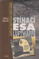 Stíhací esa Luftwaffe: Jagdflieger, jejich bojové umění a taktika