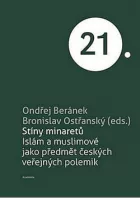 Stíny minaretů: Islám a muslimové jako předmět českých veřejných polemik