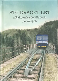 Sto dvacet let z Rakovníka do Mladotic po kolejích