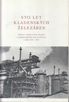 Sto let kladenských železáren