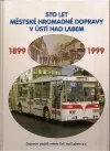 Sto let městské hromadné dopravy v Ústí nad Labem 1899 - 1999