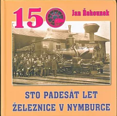 Sto padesát let železnice v Nymburce