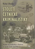 Století četnické kriminalistiky: Historie kriminalistiky u četnictva na území České republiky