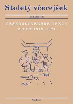 Stoletý včerejšek: Československé texty z let 1918–1921