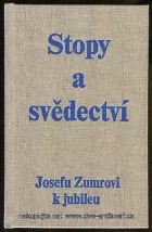 Stopy a svědectví: Pamětní tisk Josefu Zumrovi k jubileu
