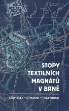 Stopy textilních magnátů v Brně: Löw-Beer / Stiassni / Tugendhat