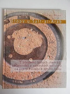 Stopy u Šatt-al-Arab: Z působení českých chemiků, zdravotníků a vojenských policistů na území Kuvajtu a jižního Iráku