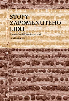 Stopy zapomenutého lidu: Obraz dějin Polabských Slovanů v historiografii
