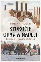 Storočie obáv a nádejí: Slováci a svet na prahu 20. storočia