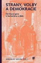 Strany, volby a demokracie. Od Duvergera k Sartorimu a dále