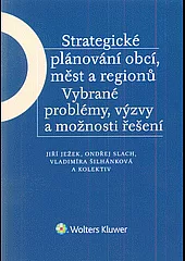 Strategické plánování obcí, měst a regionů - vybrané problémy, výzvy a možnosti řešení