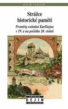 Strážce historické paměti: Proměny vnímání Karlštejna v 19. a na počátku 20. století