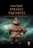 Strážci tajemství - Pátrání po neznámých učitelích lidstva