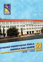 Stredná priemyselná škola Dubnica nad Váhom 1948-1998