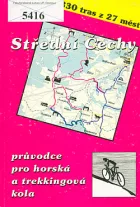 Středními Čechami: Z Prahy, Benešova, Berouna ... a dalších měst: průvodce pro horská a trekkingová kola