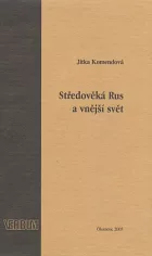 Středověká Rus a vnější svět: Obraz cizích kultur v písemnictví Rusi 11.-14. století