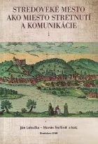 Stredoveké mesto ako miesto stretnutí a komunikácie