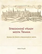 Stredoveké výsady mesta Trnava: Sonda do života stredovekého mesta