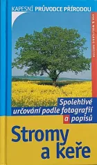 Stromy a keře: Spolehlivé určování podle fotografií a popisů