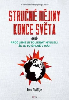 Stručné dějiny konce světa aneb proč jsme si tolikrát mysleli, že je to úplně v háji