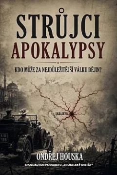 Strůjci apokalypsy: Kdo může za nejdůležitější válku dějin?