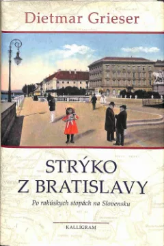 Strýko z Bratislavy. Po rakúskych stopách na Slovensku.
