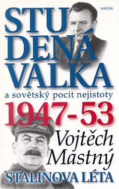 Studená válka a sovětský pocit nejistoty 1947-53