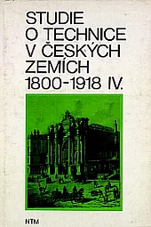 Studie o technice v českých zemích 1800-1918. Svazek 4