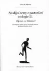 Studijní texty z pastorální teologie II. - Žijeme, co hlásáme?