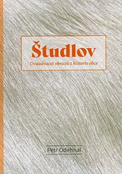 Študlov: Dvaadvacet obrazů z historie obce