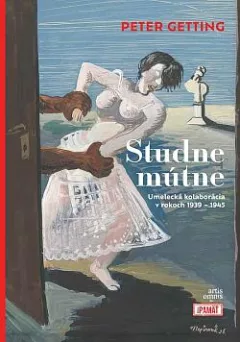Studne mútne: Umelecká kolaborácia v rokoch 1939 - 1945