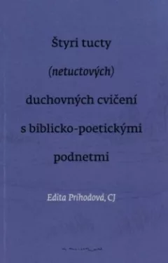Štyri tucty (netuctových) duchovných cvičení s biblicko-poetickými podnetmi