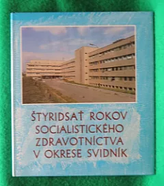 Štyridsať rokov socialistického zdravotníctva v okrese Svidník