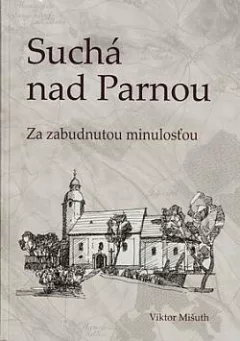 Suchá nad Parnou: Za zabudnutou minulosťou