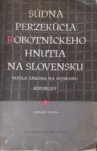 Súdna perzekúcia robotníckeho hnutia na Slovensku podľa zákona na ochranu republiky