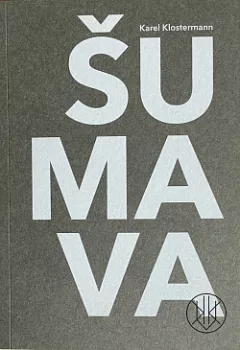 Šumava: Třiatřicet fejetonů z let 1885 - 1887