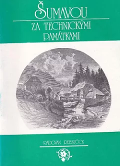 Šumavou za technickými památkami