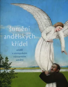 Šumění andělských křídel - Anděl v evropském výtvarném umění