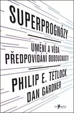 Superprognózy / Umění a věda předpovídání budoucnosti