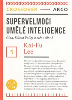 Supervelmoci umělé inteligence: Čína, Silicon Valley a  svět v éře Al
