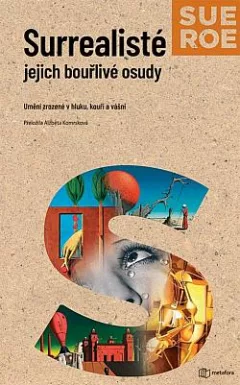 Surrealisté: Jejich bouřlivé osudy