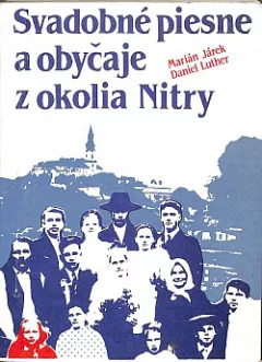 Svadobné piesne a obyčaje z okolia Nitry