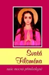 Svatá Filoména (Naše mocná přímluvkyně)